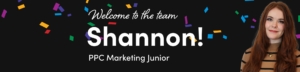a banner which reads "welcome to the team shannon marketing ppc junior and a picture of shannon. | Laser Res